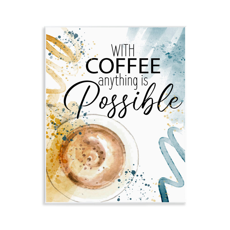 With Coffee Anything Possible Wall Plaque, design by Kim Allen