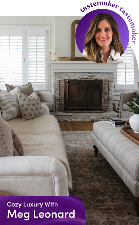 Cozy Luxury With Meg Leonard, tastemaker tastemaker