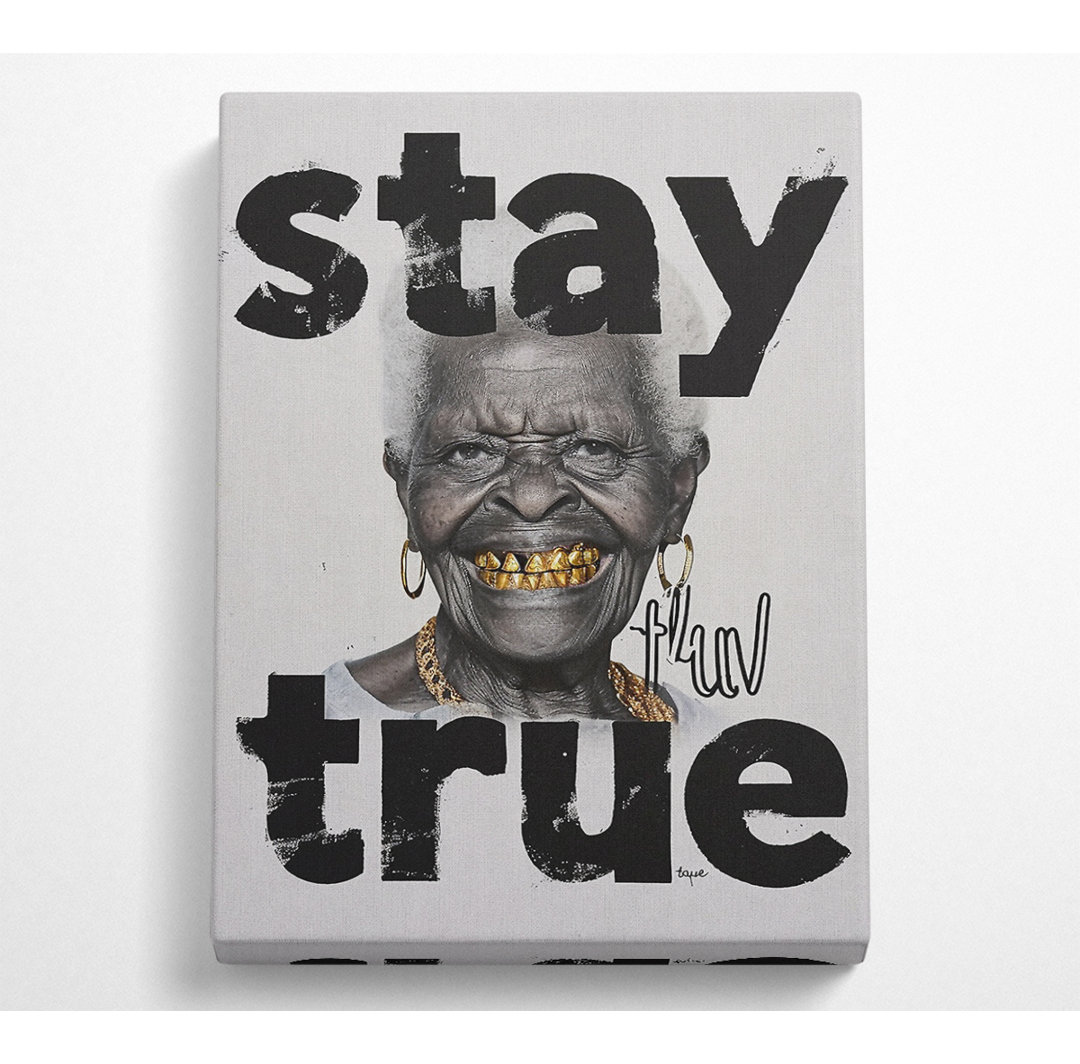 Stay True - Einzelner Bilderrahmen Kunstdrucke auf Leinwand