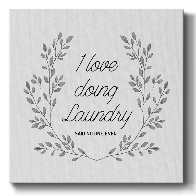 «I Love Doing Laundry», impression sur toile, H 40 po x l 40 po x P 1,5 po