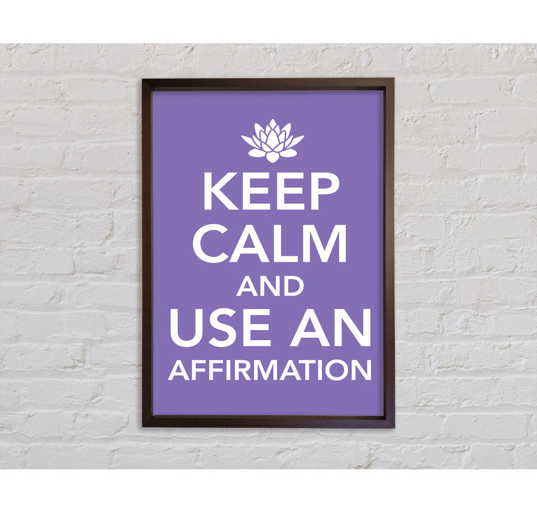 Keep Calm Affirmation Gerahmter Druck