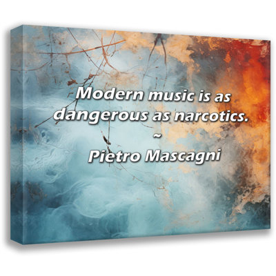 Citation artistique «La musique moderne est aussi dangereuse que les stupéfiants». Toile tendue par Pietro Mascagni