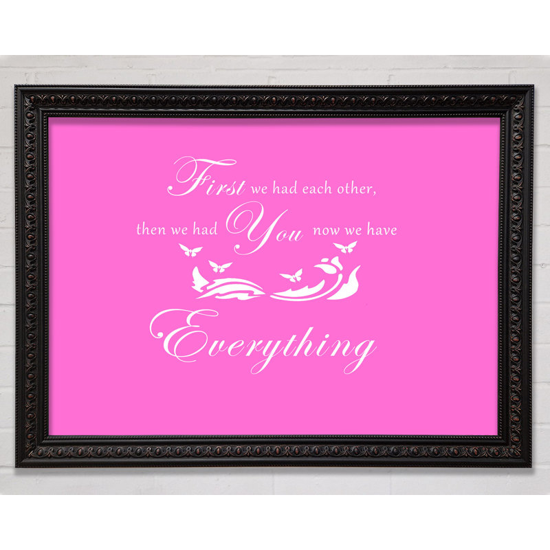 Nursery Quote First We Had Each Other Pink - Single Picture Frame Art Prints, 59.7cm H x 84.1cm W x 3cm D