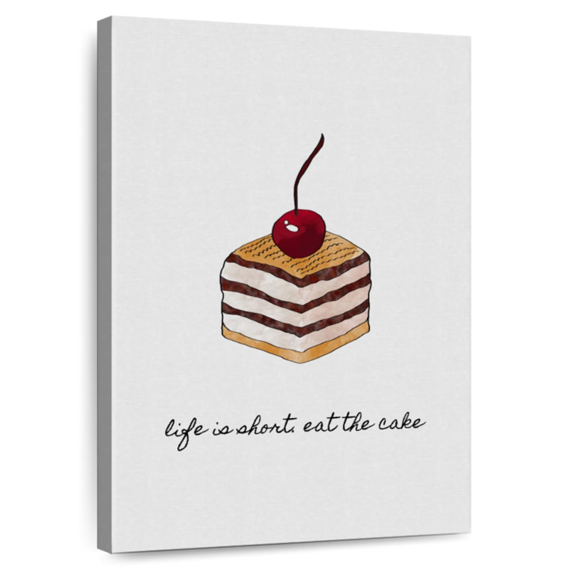 Life Is Short Eat The Cake, 24" H x 16" W