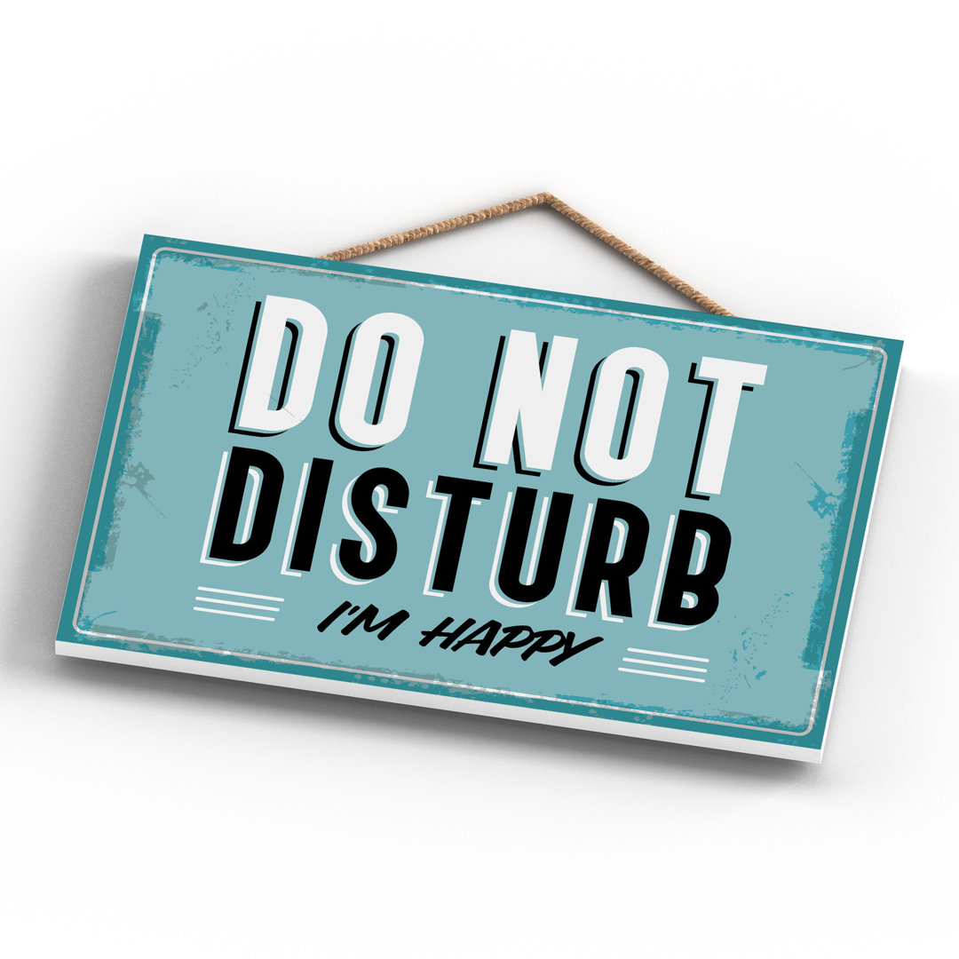 Do Not Disturb I'M Happy - Print on MDF
