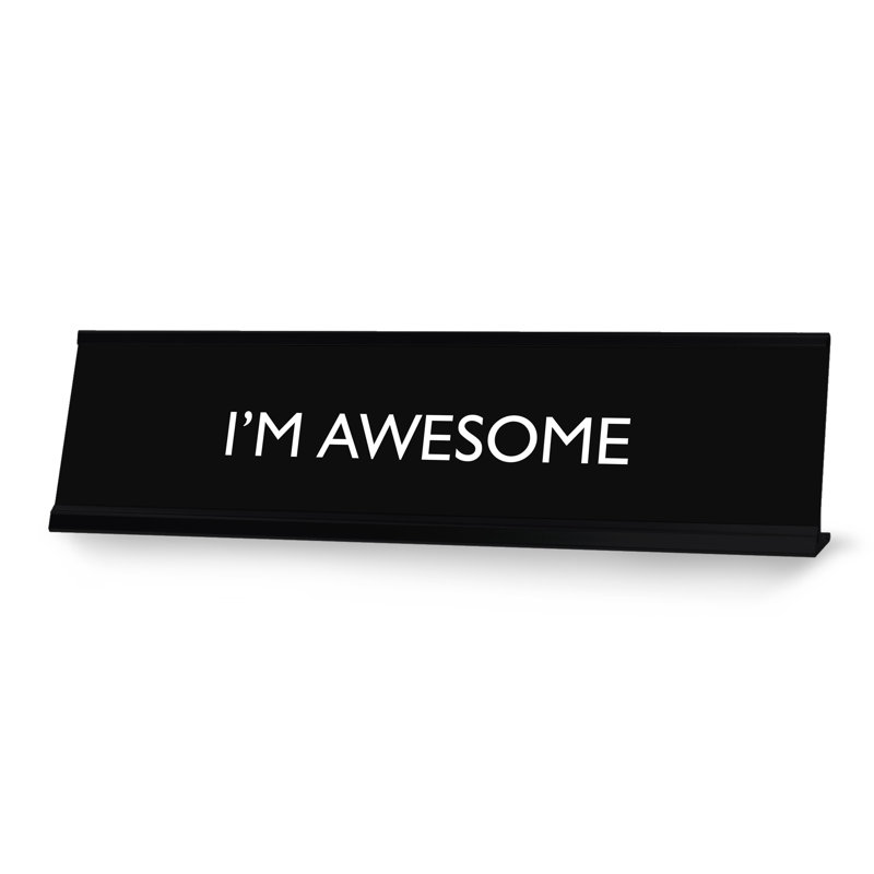 I'm Awesome Novelty Sign