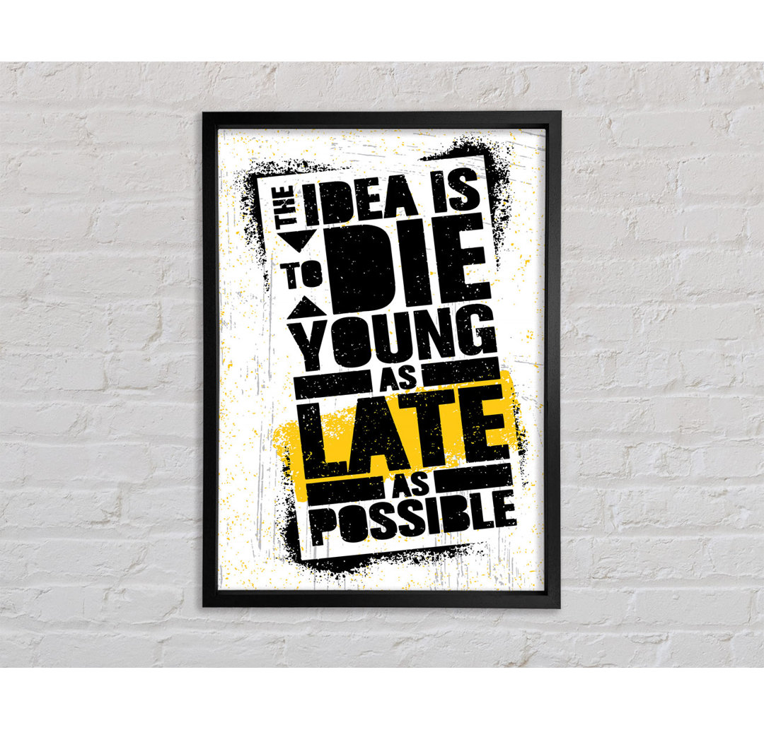 The Idea Is To Die Young - Einzelne Bilderrahmen Kunstdrucke auf Leinwand