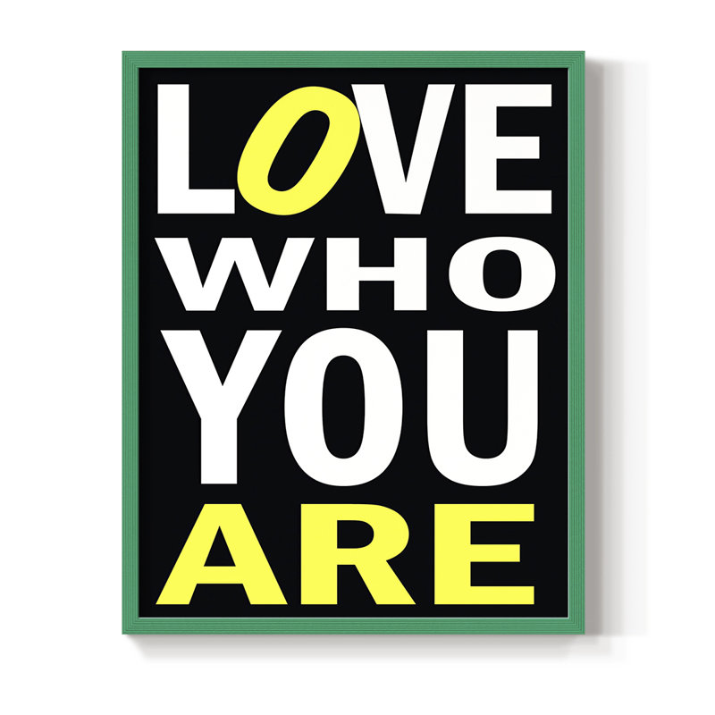 «Love Who You Are», reproduction encadrée - bois massif, Vert, H 15 po x l 12 po