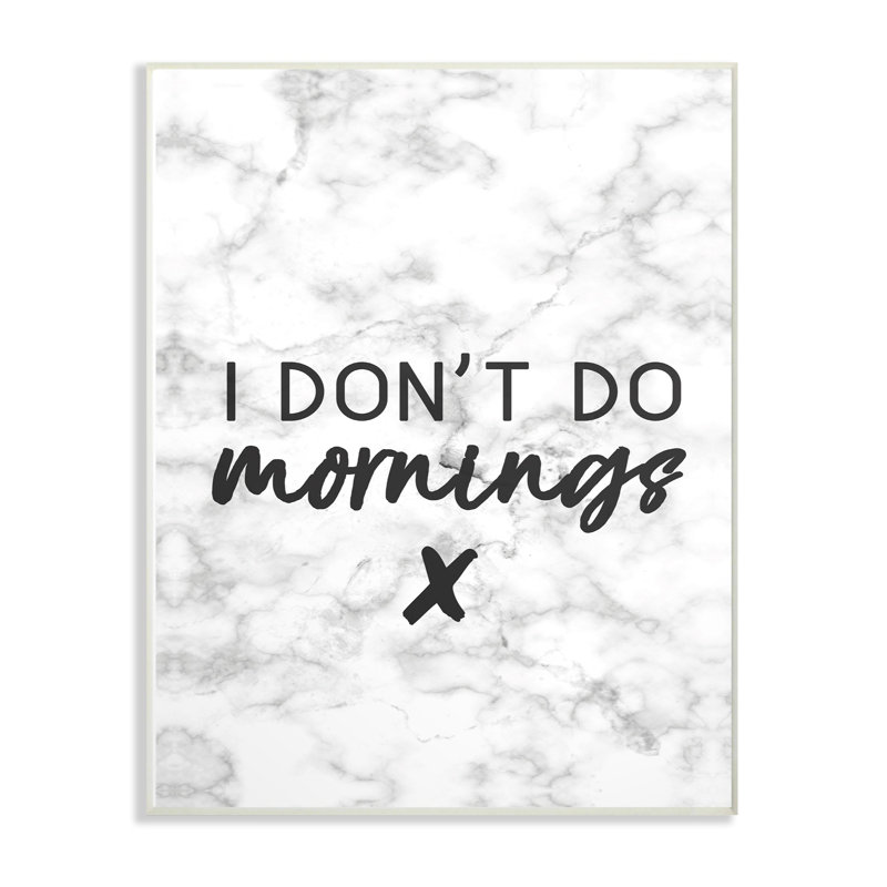 «I Don't Do Mornings» par Daphne Polselli - reproduction d'art textuel, H 19 po x l 13 po x P 0,5 po, Bois