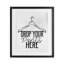 «Drop Pants Here with Hanger», impression sous verre encadrée, conception de Kim Allen-1564973445-1564973443