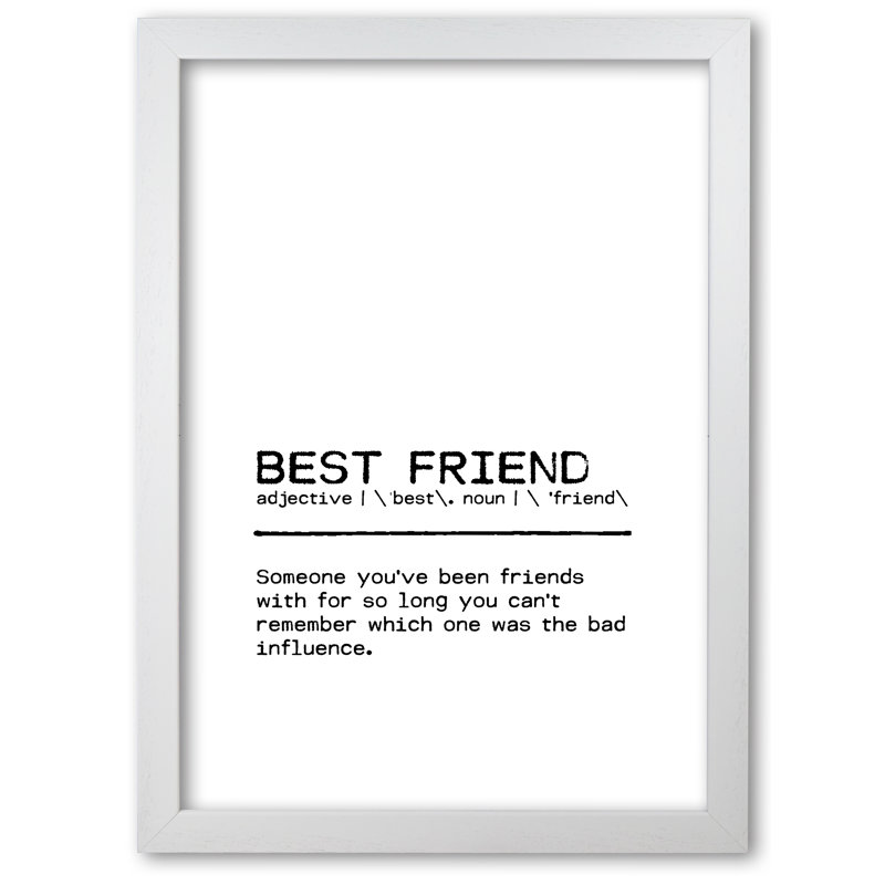 Best Friend Influence 1 Piece Wall Art, 42 cm H x 30 cm W x 5 cm D, White Grain Frame