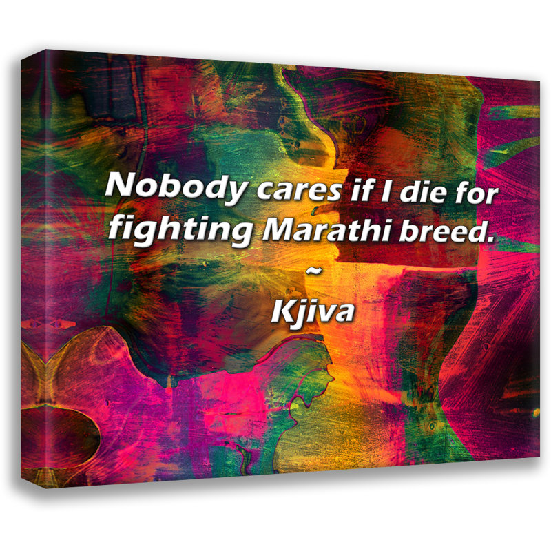 Artsy Quote "Nobody cares if I die for fighting Marathi breed." By Kjiva Gallery Wrapped Canvas, 33" H x 48" W