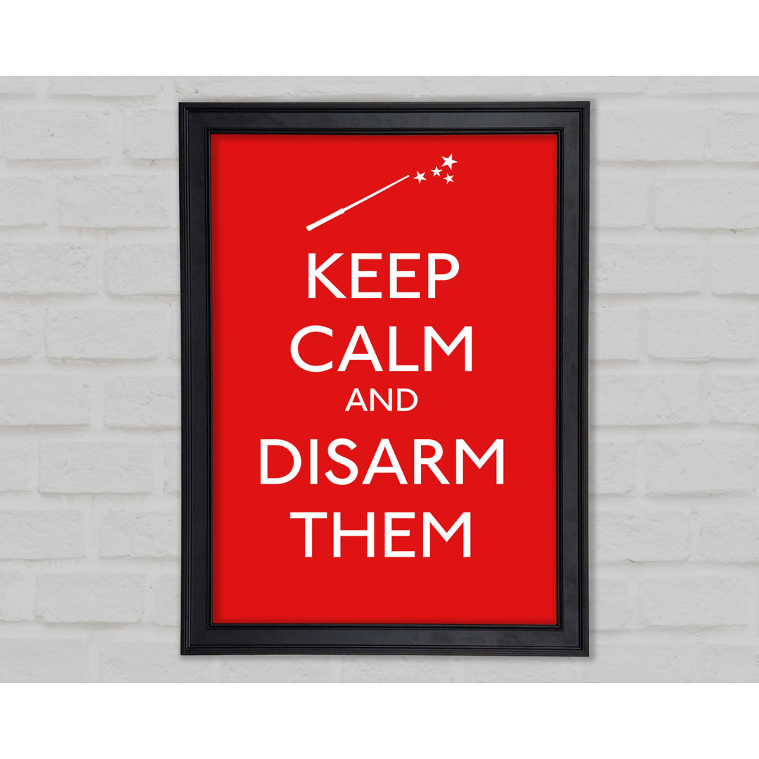 Keep Calm Disarm Them Gerahmter Druck 9911