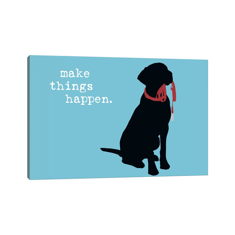 Make Things Happen by Dog Is Good And Cat Is Good - Wrapped Canvas Print, 66.04 cm H x 45.72 cm W x 3.175 cm D