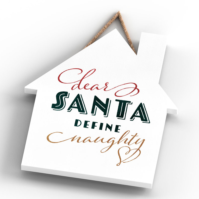 Xmas Dear Santa Define Naughty Wooden House Plaque, 18.5cm H x 16cm W x 0.9cm D