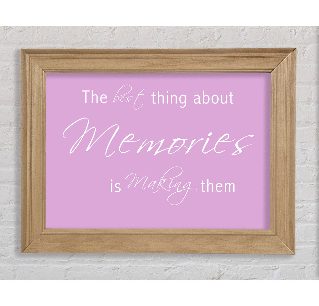 Love Quote the Best Thing About Memories 2 Pink - Bilderrahmen Kunstdrucke