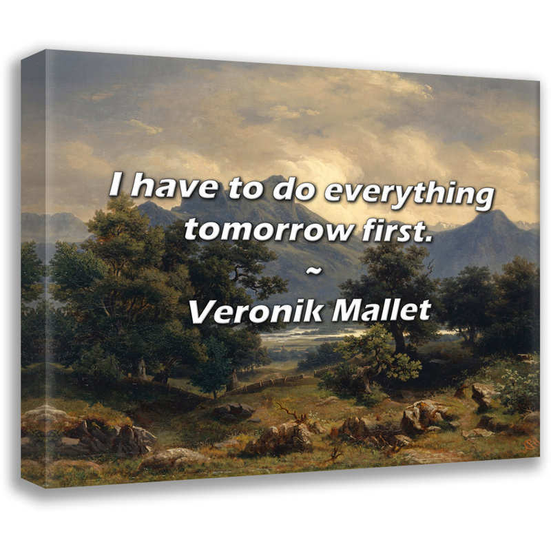 Citation artistique «Je dois tout faire demain d'abord». Toile tendue par Veronik Mallet, H 18 po x l 13 po