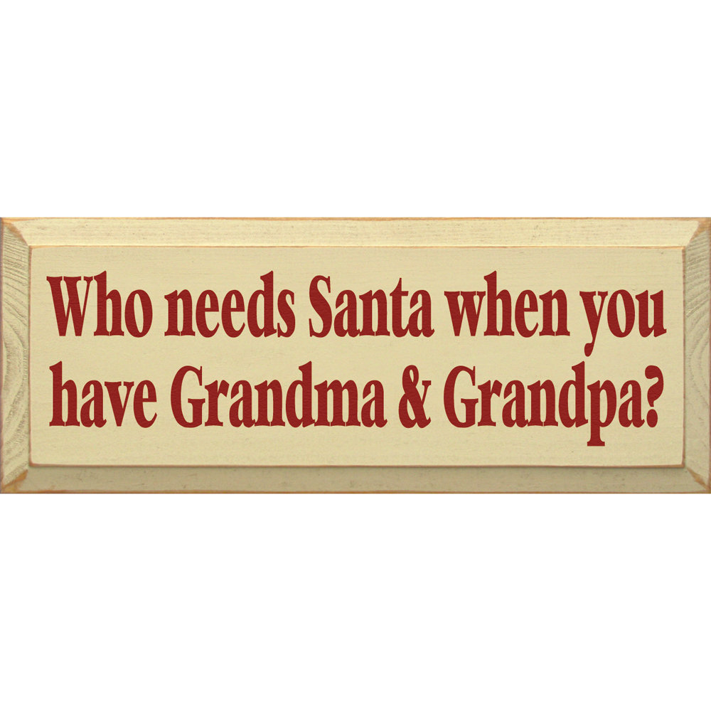 Who Needs Santa When You Have Grandma & Grandpa Textual Art Plaque Sawdust City