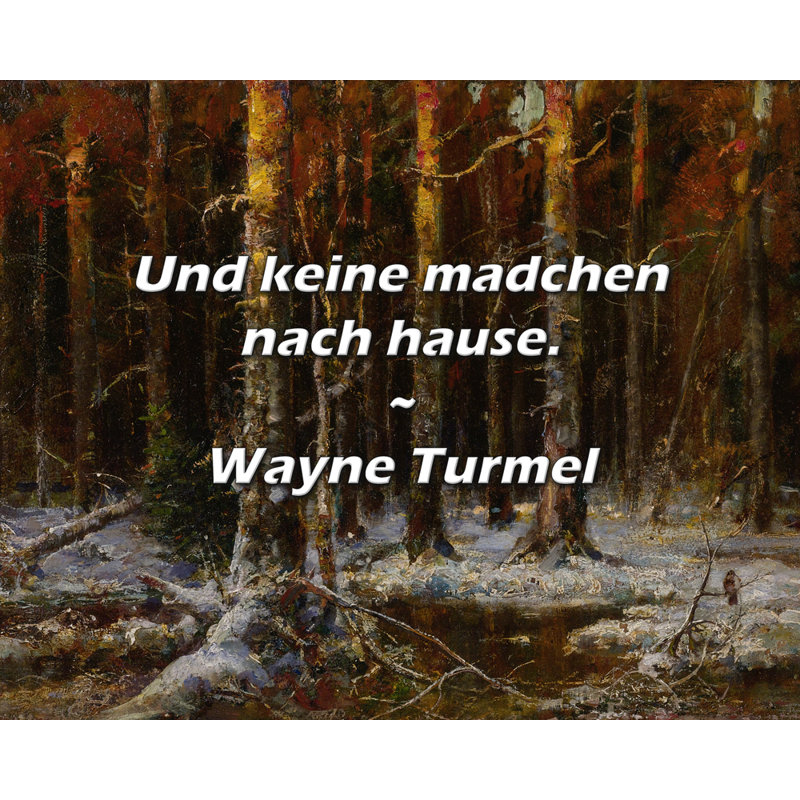 Citation artistique «Und Keine Madchen Nach Hause». Toile tendue par Wayne Turmel, H 24 po x l 17 po