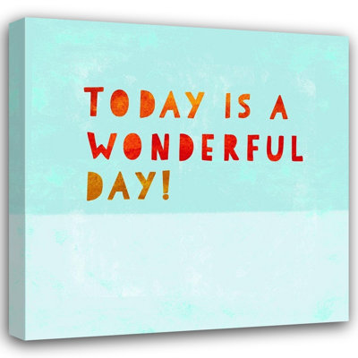  Z Studio Gallery Wrapped Canvas Art Titled: Today Is A Wonderful Day!