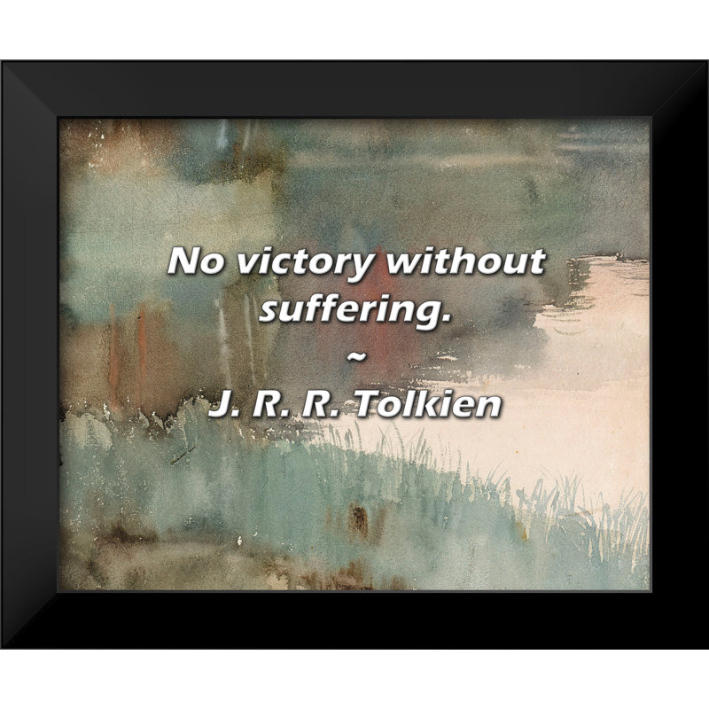J. R. R. Tolkien Citation: Pas de victoire sans souffrance.