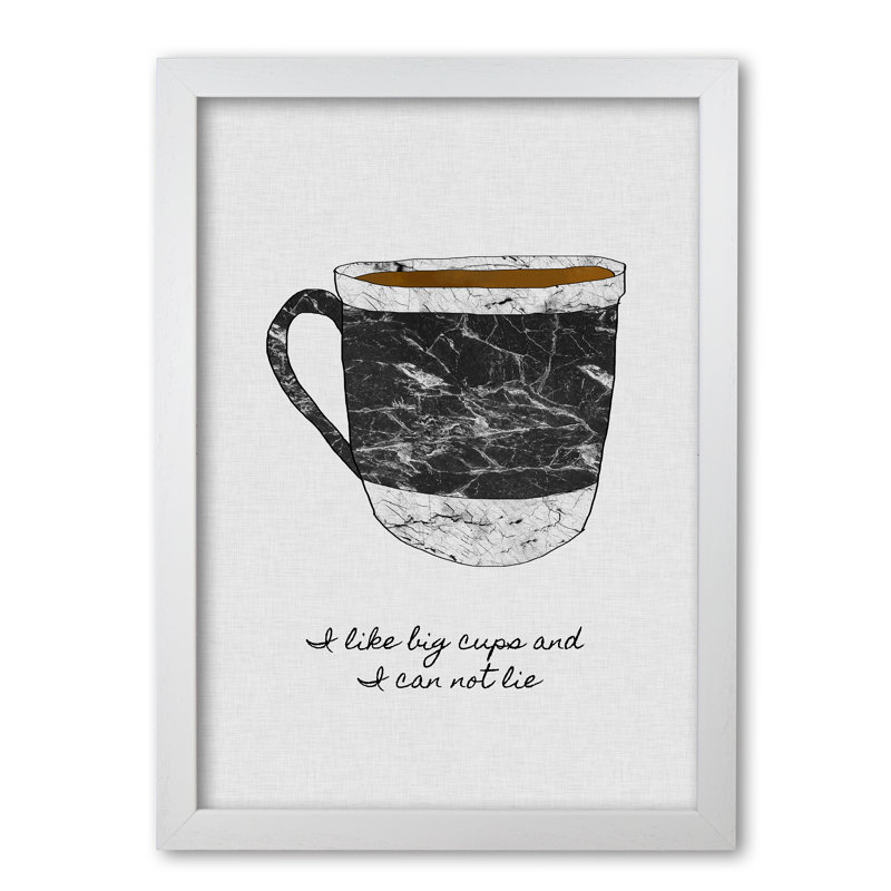 I Like Big Cups - Print, 85 cm H x 60 cm W x 5 cm D, White Grain Frame