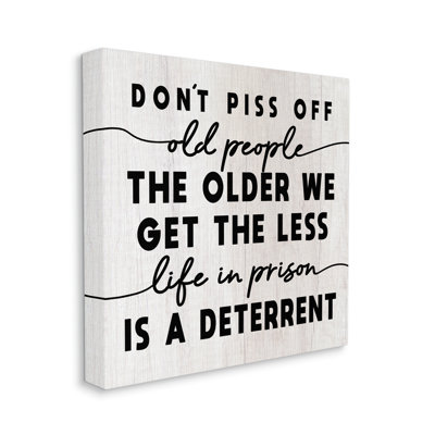 «Older We Get Less Life In Prison Humor», art mural sur toile tendue par Daphne Polselli