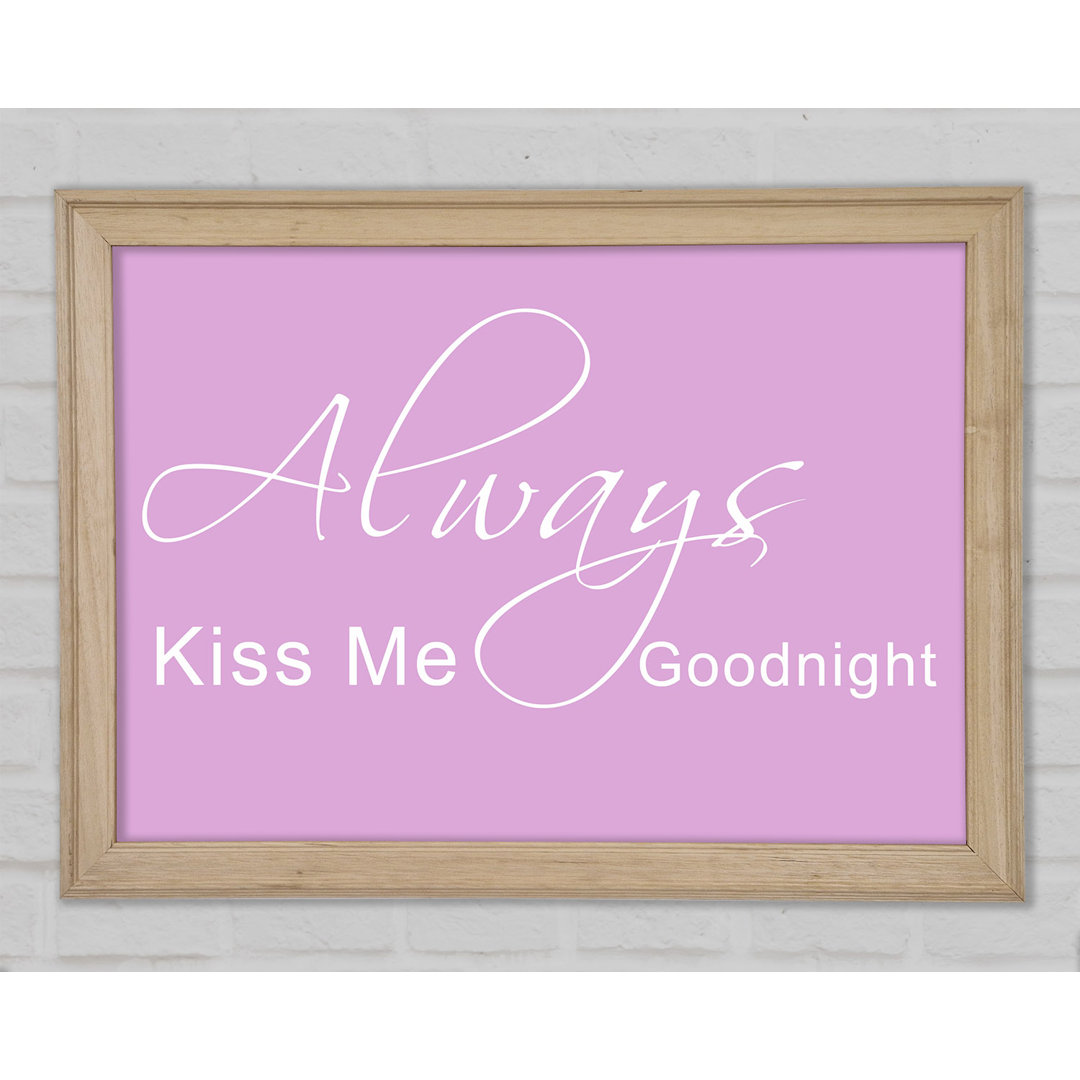 Love Quote Always Kiss Me Goodnight 2 Pink Framed Print