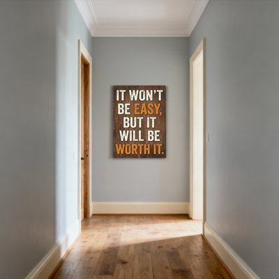 It Won't Be Easy But It Will Be Worth It Motivational Quote Canvas Wrapped Wall Art Rustic Wooden Texture Design For Home Office Or Living Room Decor