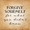 " Forgive Yourself " by Yass Naffas Designs