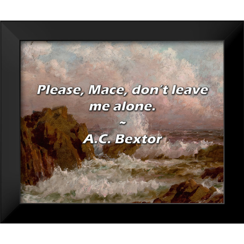 A.ext Bextor Citation: S'il vous plaît, Mace, ne me laissez pas seul.