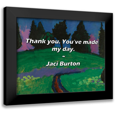 Jaci Burton Quote: Thank you. You’ve made my day.
