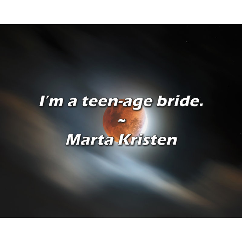 Citation de Marta Kristen: «I'm a adolescent-bride».