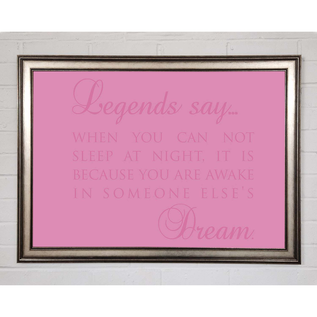 Legends Say Dream Pink Gerahmter Druck