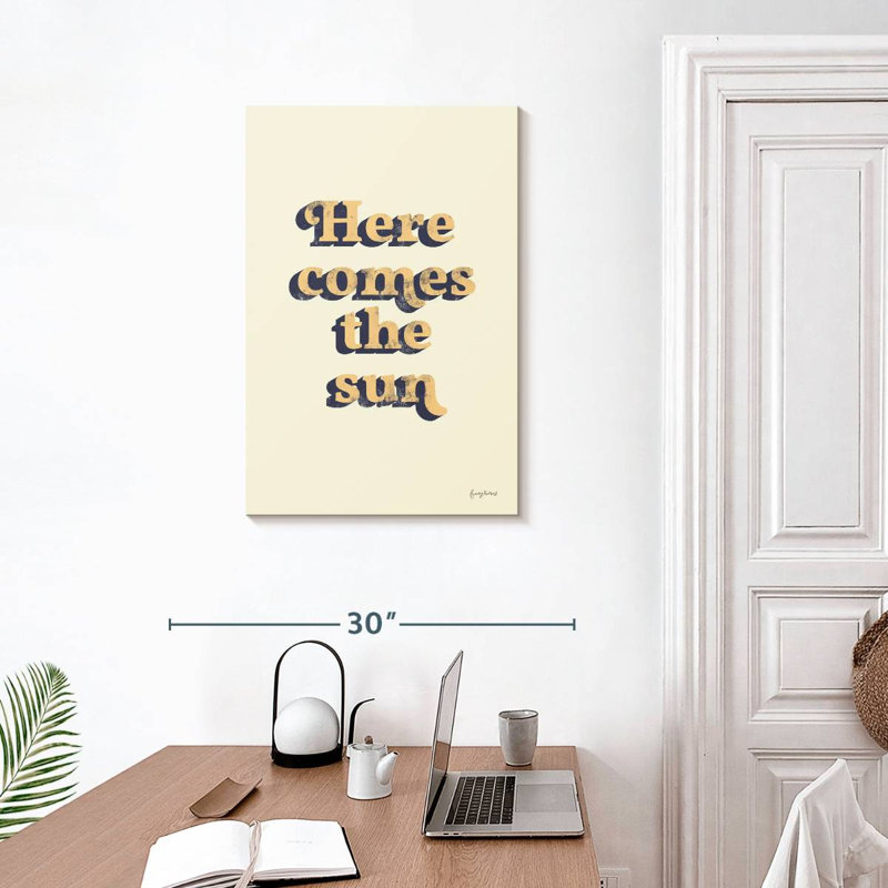 Tergel Here Comes The Sun, typographie, H 30 po x l 20 po