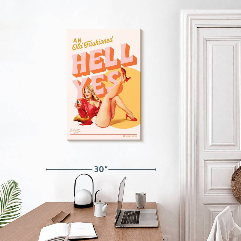 Old Fashioned Hell Yes, 30" H x 20" W