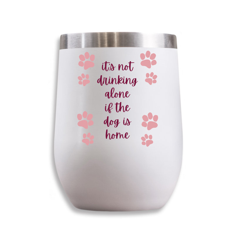 Not Drinking Alone with the Dog 11 oz. Wine Tumbler