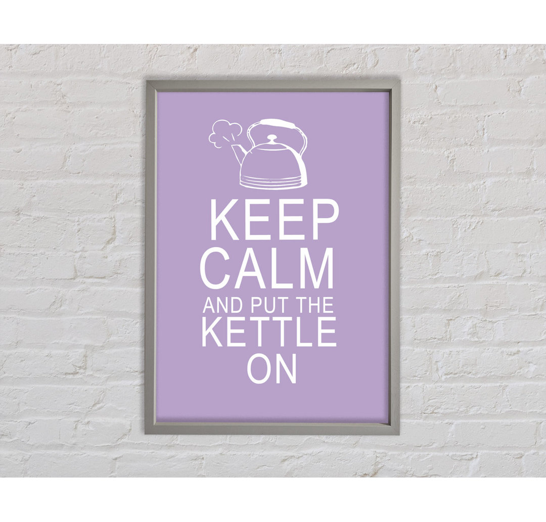 Keep Calm And Put The Kettle On Lilac - Einzelner Bilderrahmen Typografie auf Leinwand