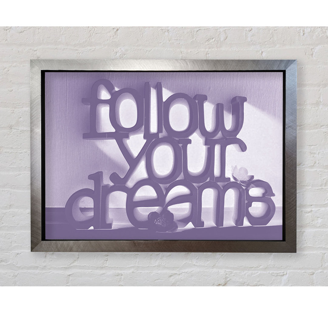 Home Quote Follow Your Dreams Lilac - Einzelner Bilderrahmen Kunstdrucke