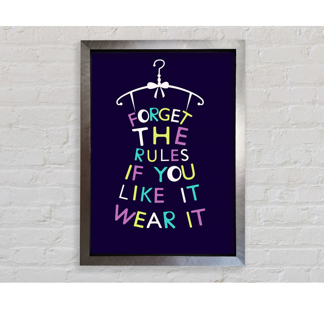 Forget The Rules Wear It - Einzelne Bilderrahmen Kunstdrucke