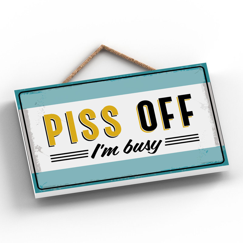 Do Not Disturb P-P-P-Piss Off - Print on MDF, 12cm H x 18.5cm W x 0.9cm D