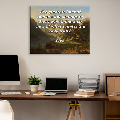 ArtsyQuotes Gallery Wrapped Canvas By Flea: "The greatest fault of humankind belongs to those who think their view of what’s real is the only truth."