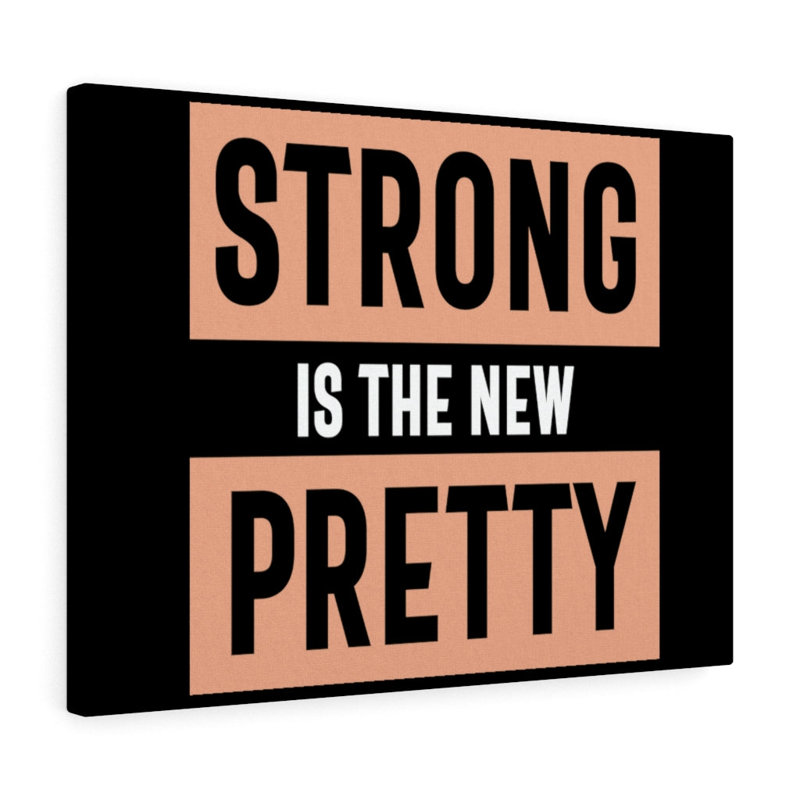 Strong Is The New Pretty - Wrapped Canvas Print