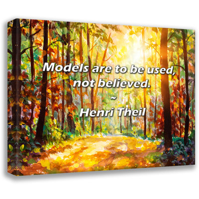 Henri Theil Quote: Models are to be used, not believed.