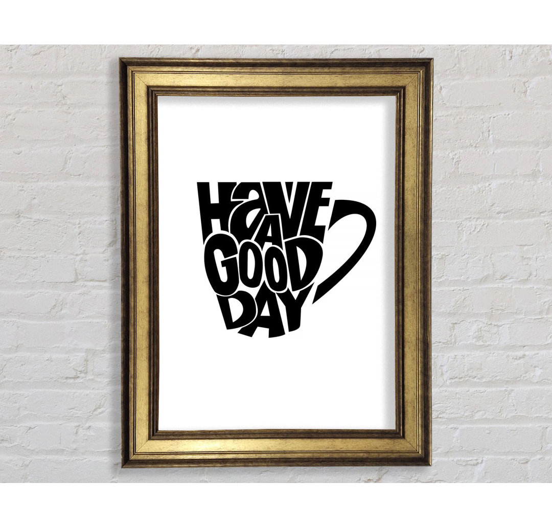 Have a Good Day 2 - Einzelne Bilderrahmen Kunstdrucke