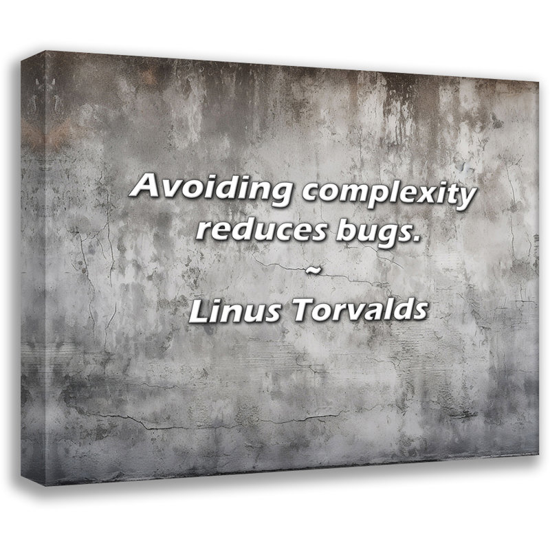 Linus Torvalds Citation: Éviter la complexité réduit les insectes., H 26 po x l 32 po
