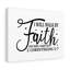 Walk By Faith 2 Corinthians 5:7 - Wrapped Canvas Print-481378903