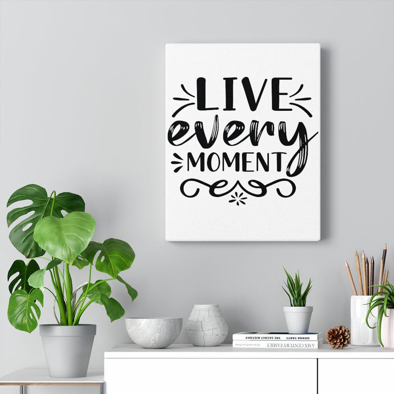 Live Every Moment - Wrapped Canvas Print