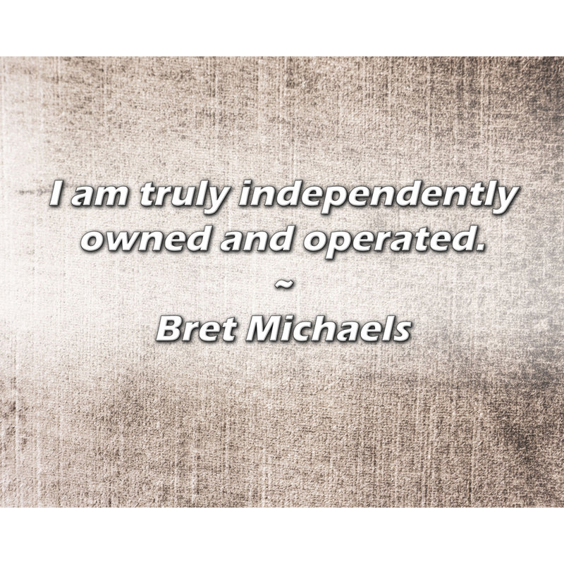 Citation de Bret Michaels: Je suis vraiment une entreprise indépendante., H 20 po x l 24 po