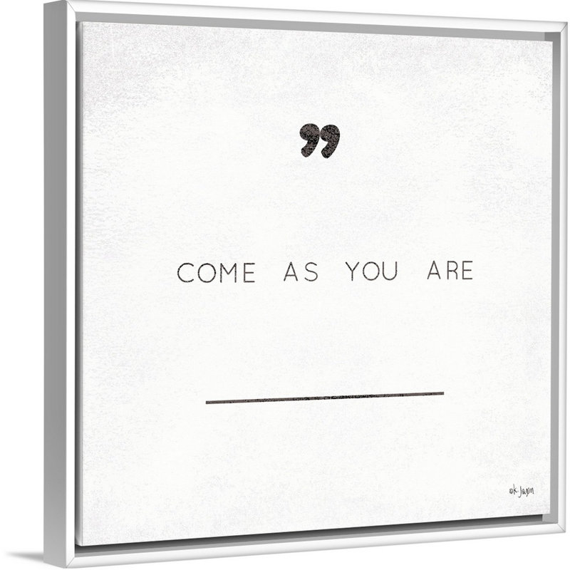 Reproduction d’art textuel sur toile, "Come that you are" par Jaxn Blvd., Cadre blanc, H 14 po x l 14 po x P 1,75 po